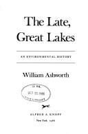 Cover of: The Late Great Lakes by William Ashworth