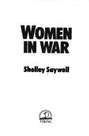 Women in war by Shelley Saywell