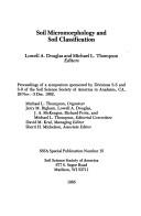 Cover of: Soil micromorphology and soil classification: proceedings of a symposium sponsored by Division S-5 and S-9 of the Soil Science Society of America, in Anaheim, CA, 28 Nov.-3 Dec. 1982