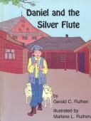 Cover of: Daniel and the silver flute | Gerald C. Ruthen