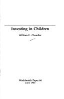 Cover of: Investing in children | William U. Chandler