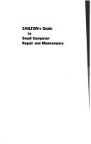 Cover of: Chilton's guide to small computer repair and maintenance