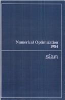 Cover of: Numerical optimization 1984: proceedings of the SIAM Conference on Numerical Optimization, Boulder, Colorado, June 12-14, 1984