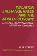 Inflation, exchange rates, and the world economy by W. M. Corden