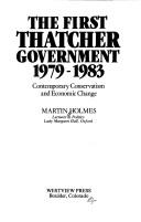 Cover of: The first Thatcher government, 1979-1983: contemporary conservatism and economic change