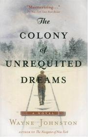 Cover of: The colony of unrequited dreams by Wayne Johnston