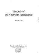 Cover of: The Arts of the American renaissance, April 12-May 31, 1985. by 