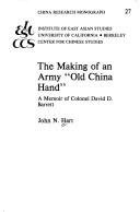 Cover of: The making of an army "old China hand": a memoir of Colonel David D. Barrett