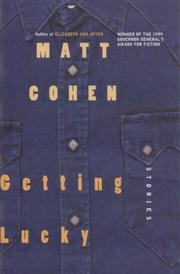 Cover of: Getting lucky by Matt Cohen