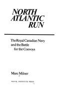Cover of: North Atlantic run: the Royal Canadian Navy and the battle for the convoys