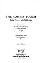 Cover of: The homely touch: folk poetry of old India : selections from the 10th century Sattasaī, a Prakrit anthology
