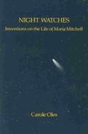 Cover of: Night watches: inventions on the life of Maria Mitchell