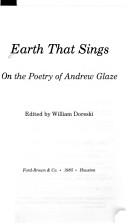 Cover of: Earth that sings: on the poetry of Andrew Glaze