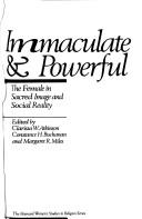 Cover of: Immaculate & powerful by edited by Clarissa W. Atkinson, Constance H. Buchanan, and Margaret R. Miles.