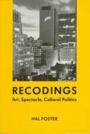 Cover of: Recodings: art, spectacle, cultural politics