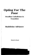 Cover of: Opting for the poor: Brazilian Catholicism in transition
