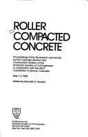 Cover of: Roller compacted concrete by sponsored by the Colorado Section and Construction Division of the American Society of Civil Engineers in conjunction with the ASCE Convention in Denver, Colorado, May 1-2, 1985 ; edited by Kenneth D. Hansen.