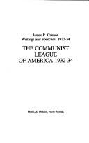 Cover of: The Communist League of America, 1932-34: James P. Cannon, writings and speeches, 1932-34.
