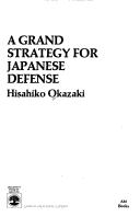 Cover of: A grand strategy for Japanese defense