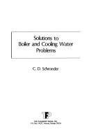 Solutions to boiler and cooling water problems by C. D. Schroeder