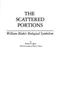 Cover of: The scattered portions: William Blake's biological symbolism