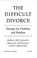 Cover of: The difficult divorce | Marla Beth Isaacs