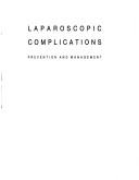 Cover of: Laparoscopic complications: prevention and management