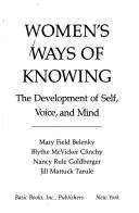 Cover of: Women's ways of knowing: the development of self, voice, and mind