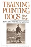 Cover of: Training pointing dogs: all the answers to all your questions