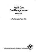 Cover of: Health care cost management: a basic guide