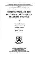 Cover of: Deregulation and the decline of the unionized trucking industry | Charles R. Perry