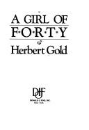 Cover of: A girl of forty by Herbert Gold