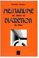 Cover of: Messianisme de Jésus et discrétion de Dieu by Christian Duquoc