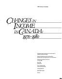 Cover of: Changes in income in Canada, 1970-1980.