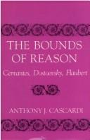 Cover of: The bounds of reason: Cervantes, Dostoevsky, Flaubert