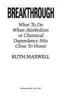 Cover of: Breakthrough: what to do when alcoholism or chemical dependency hits close to home