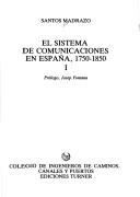 Cover of: El sistema de comunicaciones en España, 1750-1850