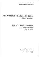 Cover of: Four papers on the Papua New Guinea cattle industry by papers by P.F. Philipp ... [et al.].