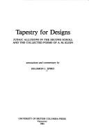 Cover of: Tapestry for designs: Judaic allusions in The second scroll and The collected poems of A.M. Klein