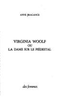 Cover of: Virginia Woolf, ou, La dame sur le piédestal