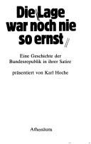 Cover of: Die Lage war noch nie so ernst by präsentiert von Karl Hoche.