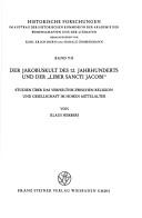 Cover of: Der Jakobuskult des 12. Jahrhunderts und der "Liber Sancti Jacobi": Studien über das Verhältnis zwischen Religion und Gesellschaft im hohen Mittelalter