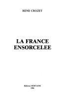 Cover of: La France ensorcelée by Crozet, René