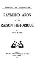 Cover of: Raymond Aron et la raison historique by Sylvie Mesure
