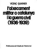 Cover of: L' aixecament militar a Catalunya i la guerra civil, 1936-1939