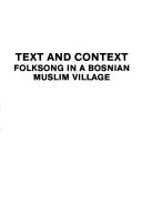 Cover of: Text and context: folksong in a Bosnian Muslim village