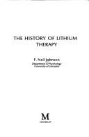 Cover of: The history of lithium therapy by F. Neil Johnson
