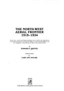 Cover of: The north-west aerial frontier, 1919-1934: some men, women, and flying machines seen in north-west Australia in the pioneering period : international flights, round-Australia flights, and the completion of the Darwin air link to the eastern states