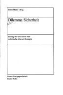 Cover of: Dilemma Sicherheit: Beiträge zur Diskussion über militärische Alternativkonzepte