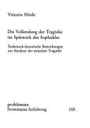 Cover of: Die Vollendung der Tragödie im Spätwerk des Sophokles: ästhetisch-historische Bemerkungen zur Struktur der attischen Tragödie